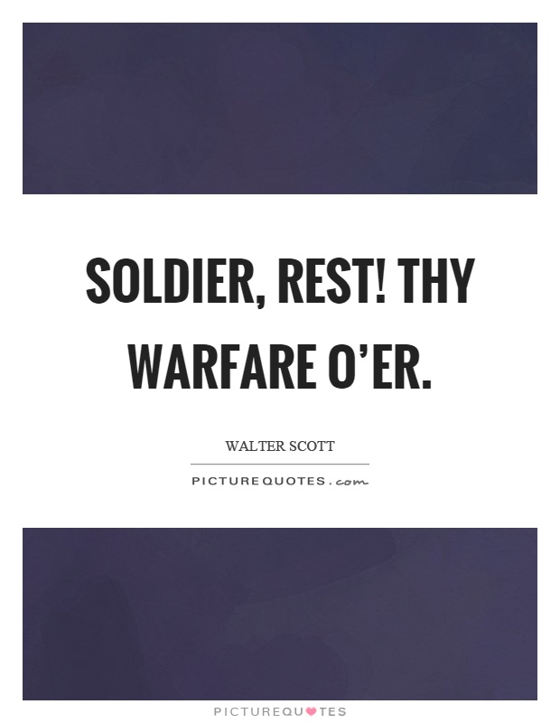 Soldier, rest! Thy warfare o'er Picture Quote #1