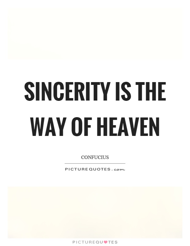 Sincerity is the way of heaven Picture Quote #1