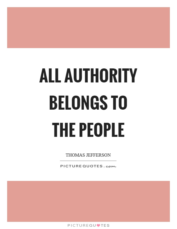 All authority belongs to the people Picture Quote #1