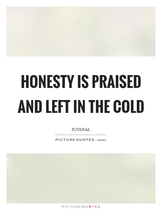Honesty is praised and left in the cold Picture Quote #1