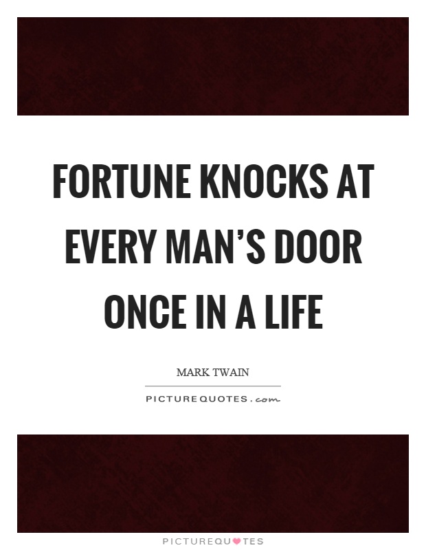 Fortune knocks at every man's door once in a life Picture Quote #1