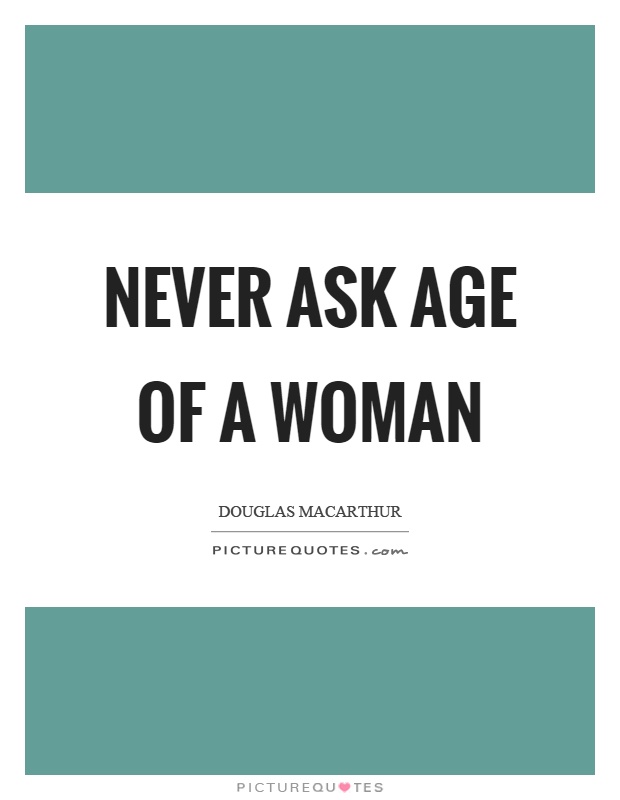 Never ask age of a woman Picture Quote #1