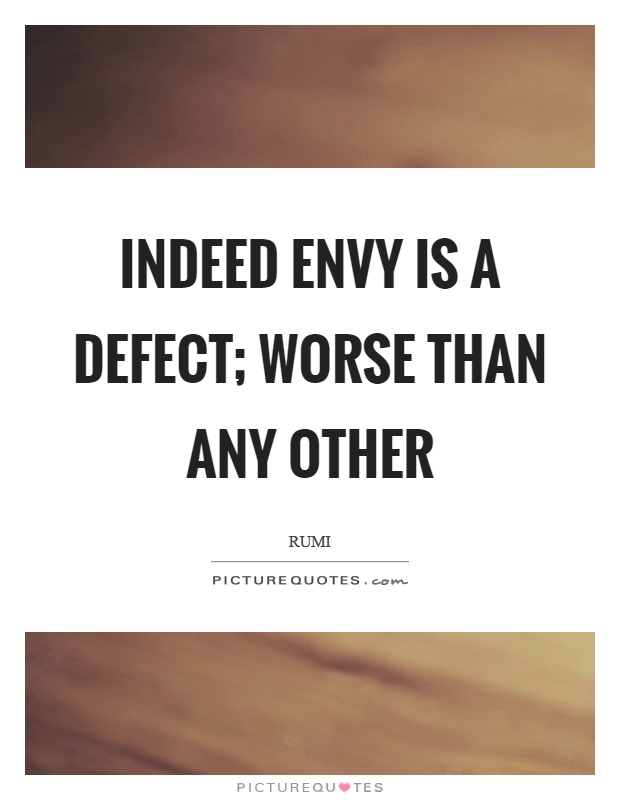 Indeed envy is a defect; worse than any other Picture Quote #1