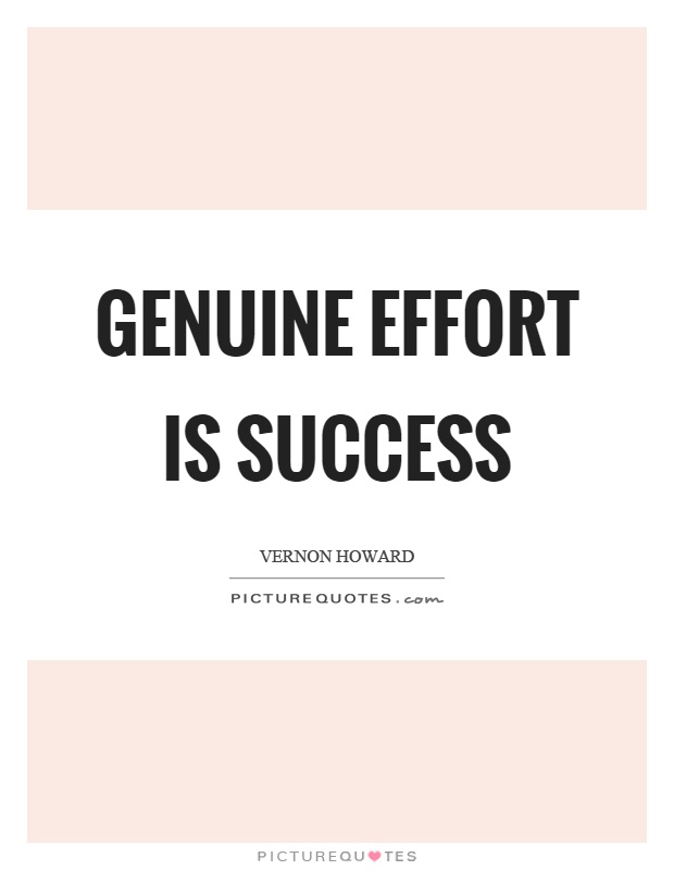 Genuine effort is success Picture Quote #1