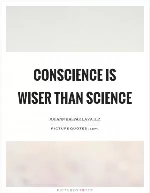 Conscience is wiser than science Picture Quote #1