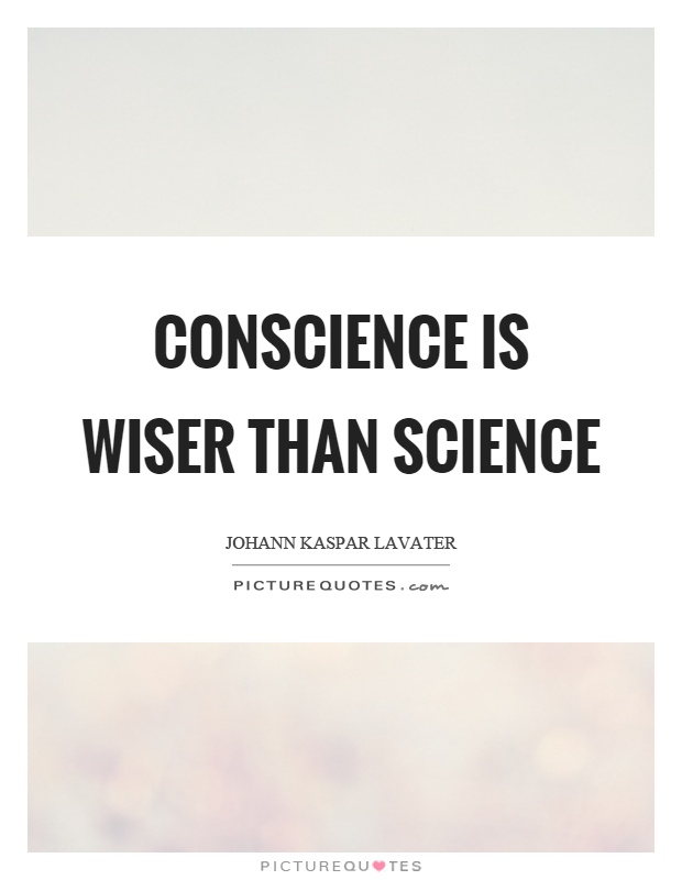 Conscience is wiser than science Picture Quote #1