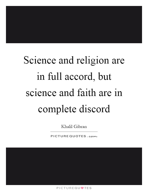 Science and religion are in full accord, but science and faith are in complete discord Picture Quote #1