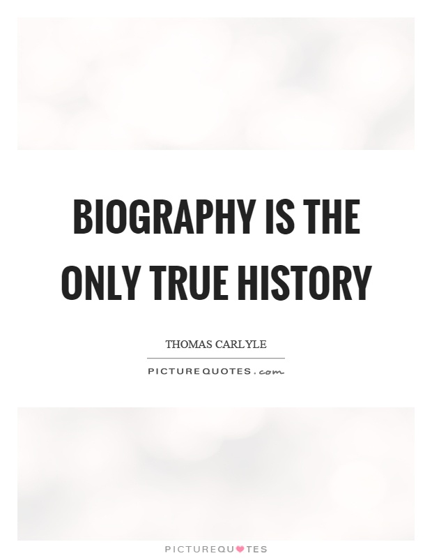 Biography is the only true history Picture Quote #1