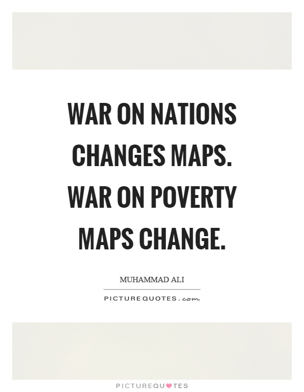 War on nations changes maps. War on poverty maps change Picture Quote #1