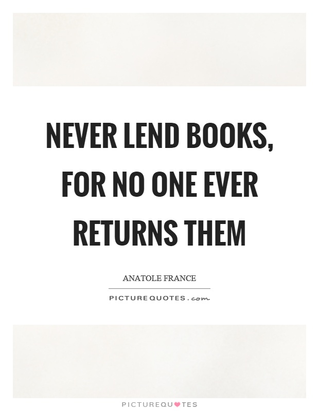 Never lend books, for no one ever returns them Picture Quote #1