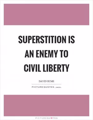 Superstition is an enemy to civil liberty Picture Quote #1
