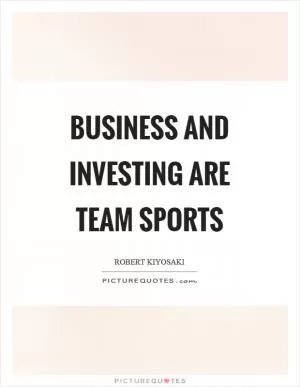 Business and investing are team sports Picture Quote #1
