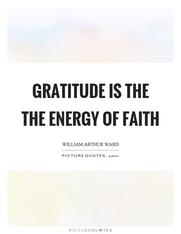 Gratitude is the the energy of faith Picture Quote #1