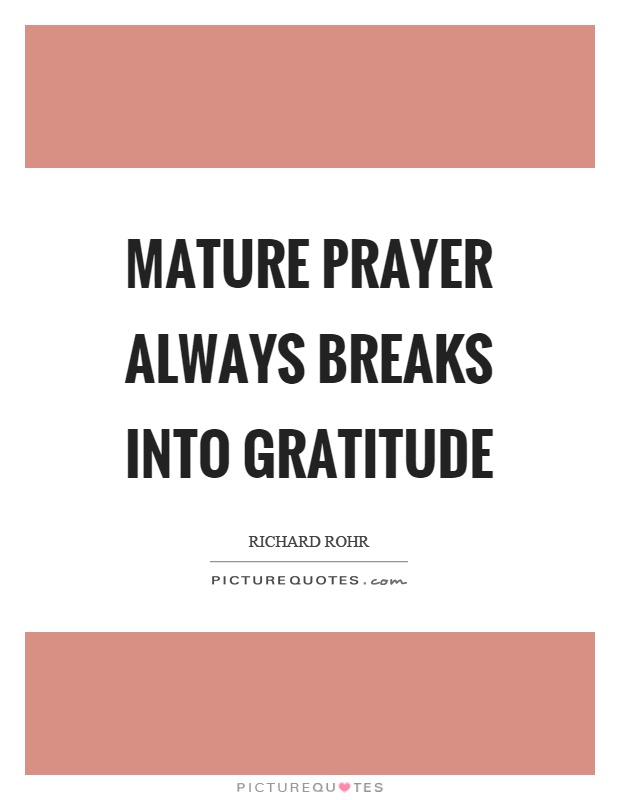 Mature prayer always breaks into gratitude Picture Quote #1