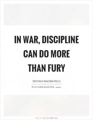 In war, discipline can do more than fury Picture Quote #1