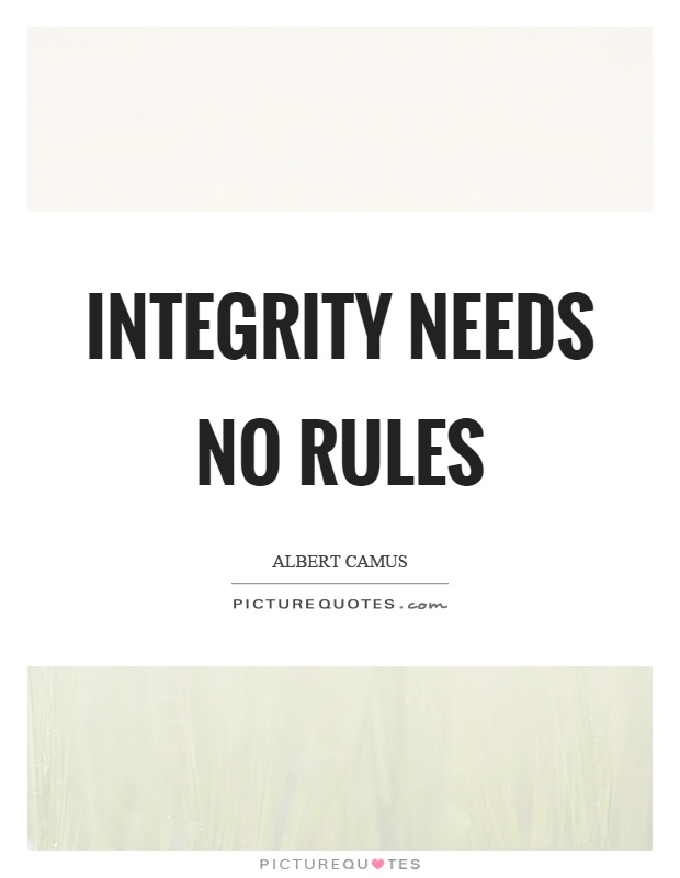 Integrity needs no rules Picture Quote #1
