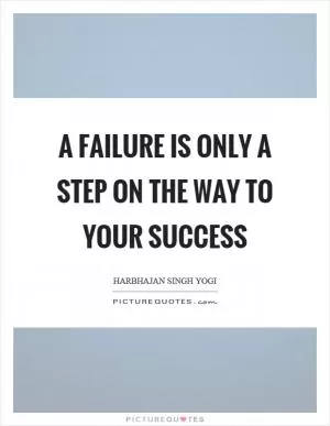A failure is only a step on the way to your success Picture Quote #1