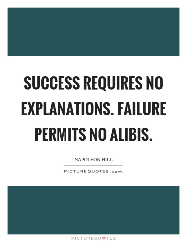 Success requires no explanations. Failure permits no alibis Picture Quote #1