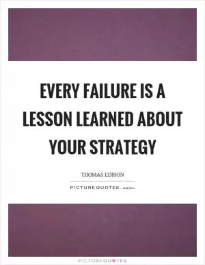 Every failure is a lesson learned about your strategy Picture Quote #1
