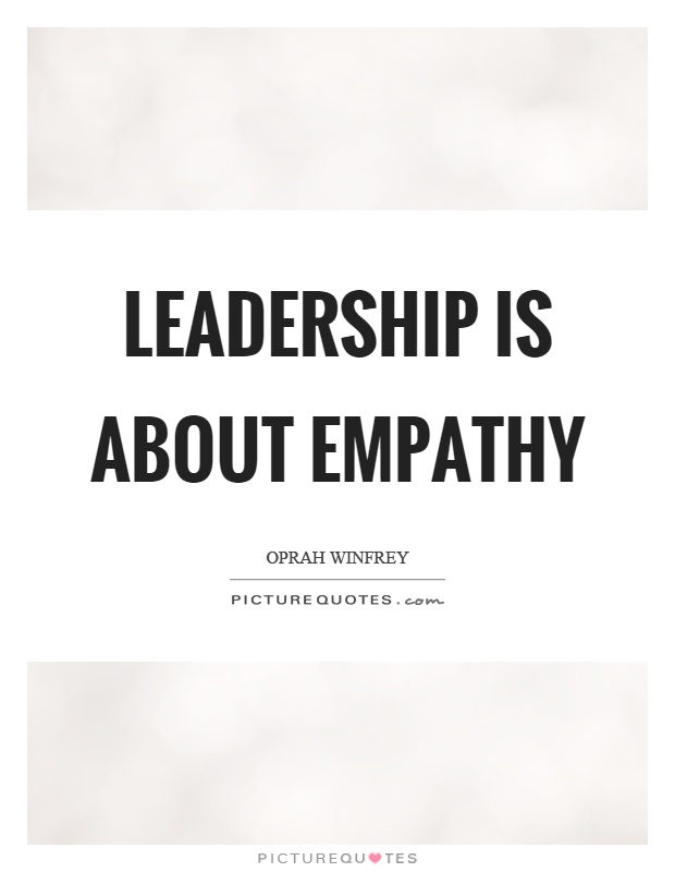 Leadership is about empathy Picture Quote #1