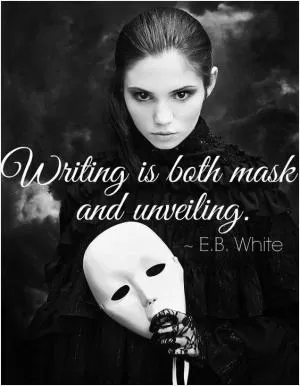 Writing is both mask and unveiling Picture Quote #1