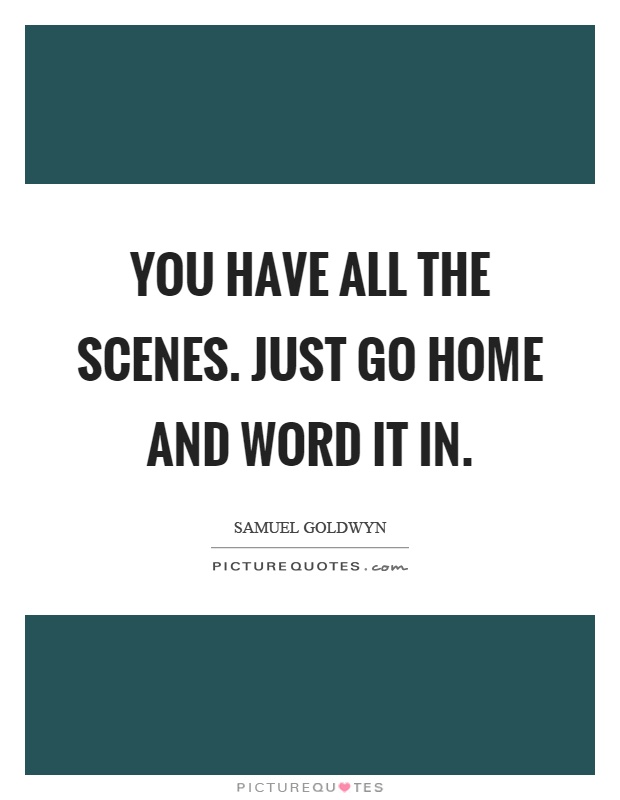 You have all the scenes. Just go home and word it in Picture Quote #1