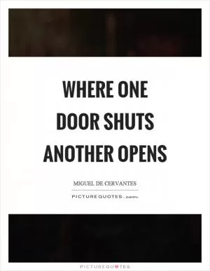 Where one door shuts another opens Picture Quote #1
