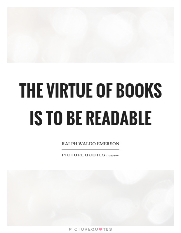 The virtue of books is to be readable Picture Quote #1