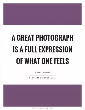 A great photograph is a full expression of what one feels Picture Quote #1