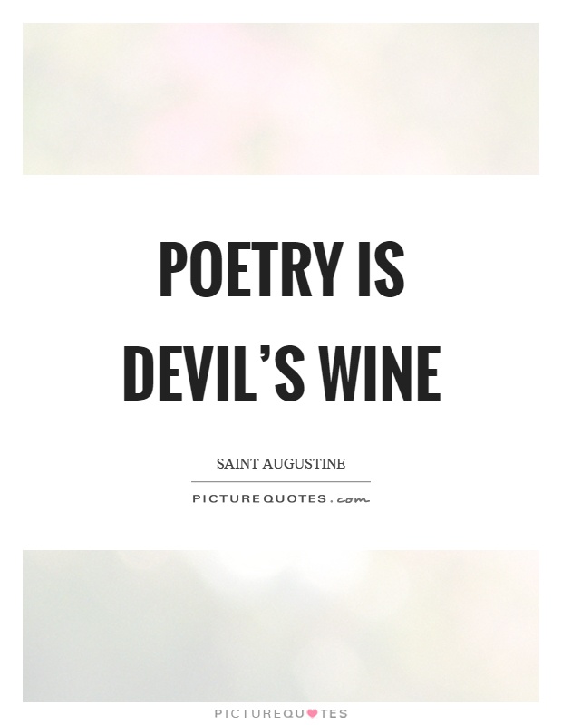Poetry is devil's wine Picture Quote #1
