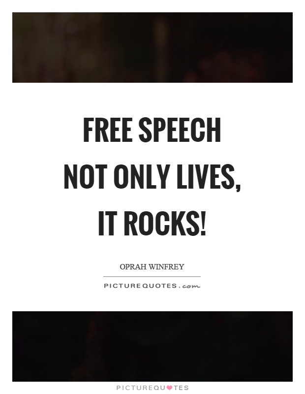 Free speech not only lives, it rocks! Picture Quote #1