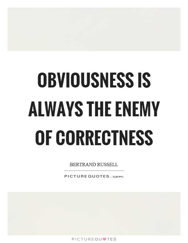 Obviousness is always the enemy of correctness Picture Quote #1