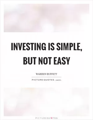 Investing is simple, but not easy Picture Quote #1
