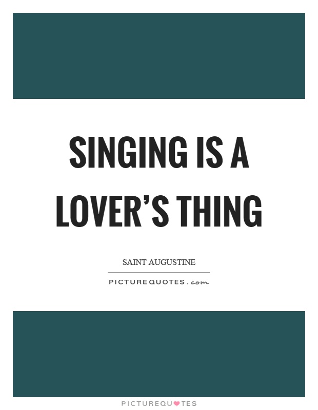 Singing is a lover's thing Picture Quote #1
