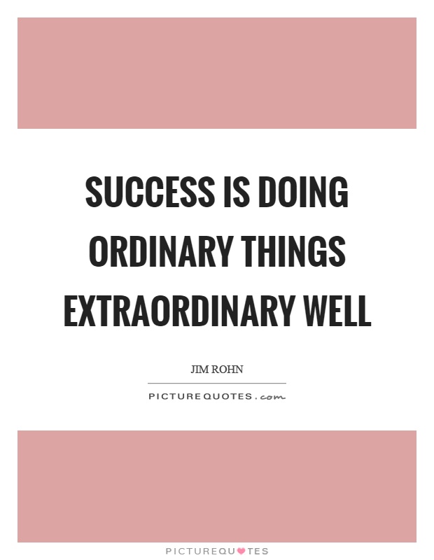 Success is doing ordinary things extraordinary well Picture Quote #1