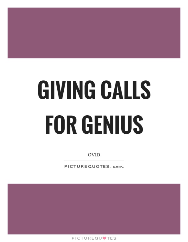 Giving calls for genius Picture Quote #1
