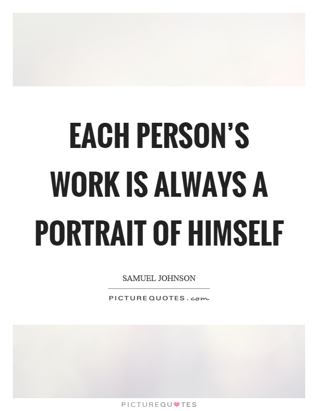 Each person's work is always a portrait of himself Picture Quote #1