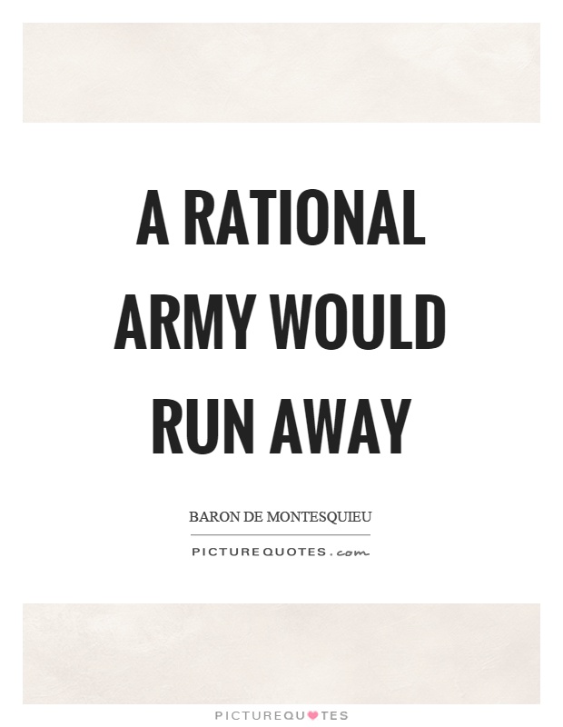 A rational army would run away Picture Quote #1