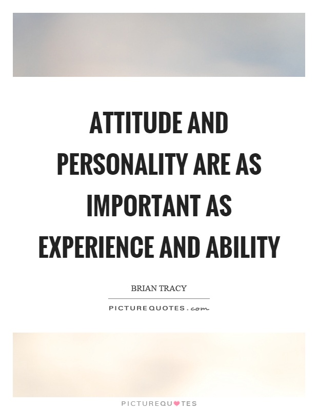 Attitude and personality are as important as experience and ability Picture Quote #1