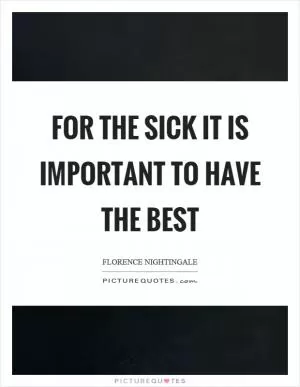 For the sick it is important to have the best Picture Quote #1
