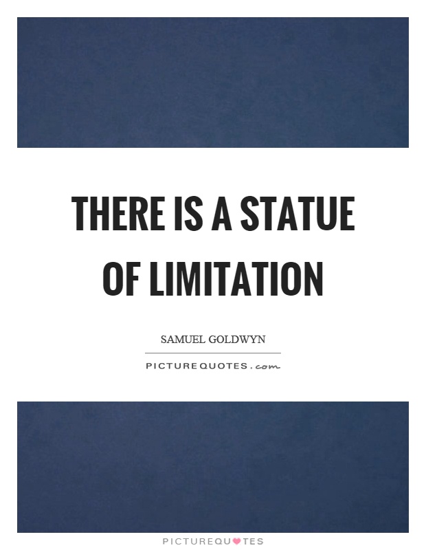 There is a statue of limitation Picture Quote #1
