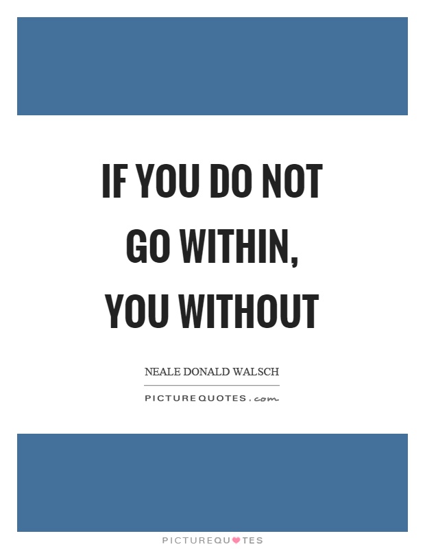 If you do not go within, you without Picture Quote #1