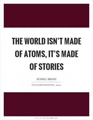 The world isn’t made of atoms, it’s made of stories Picture Quote #1