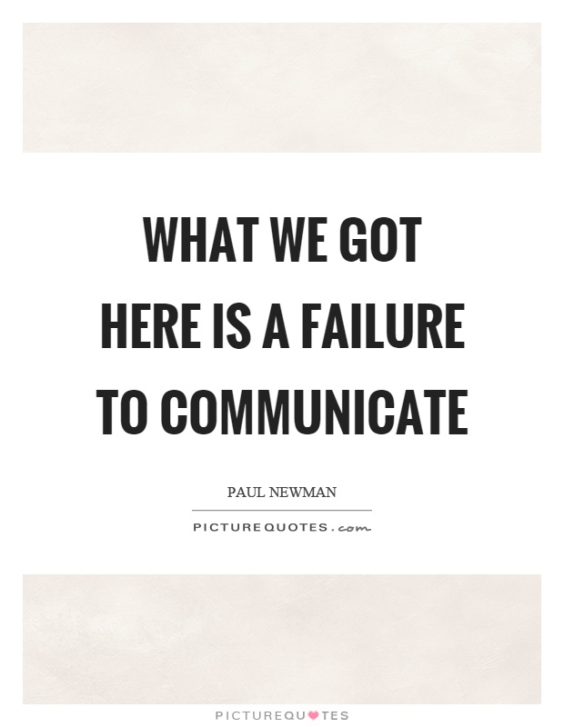 What we got here is a failure to communicate Picture Quote #1