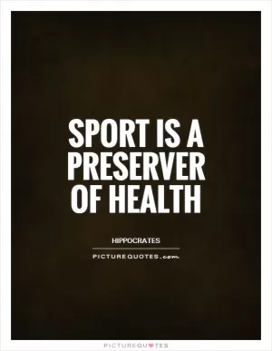 Sport is a preserver of health Picture Quote #1