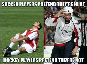 Soccer players pretend they're hurt. Hockey players pretend they're not Picture Quote #1