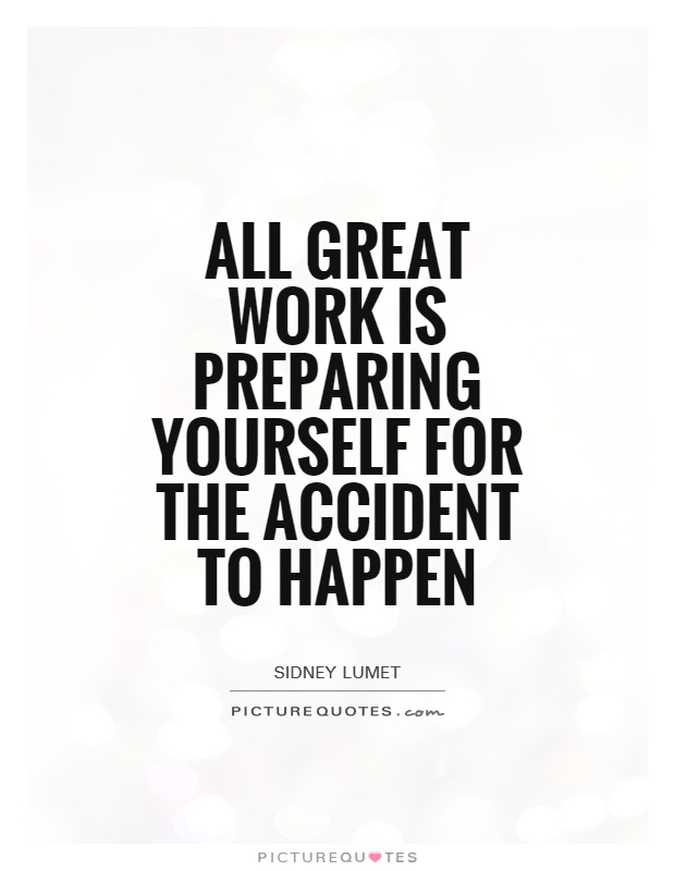 All great work is preparing yourself for the accident to happen Picture Quote #1