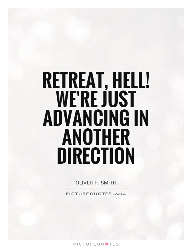 Retreat, hell! We're just advancing in another direction Picture Quote #1
