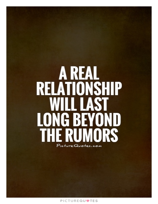 A real relationship will last long beyond the rumors Picture Quote #1