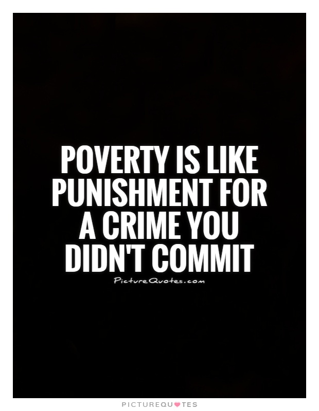 Poverty is like punishment for a crime you didn't commit Picture Quote #1